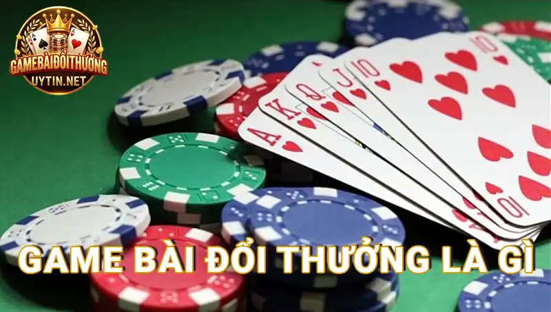 Game bài đổi thưởng là gì