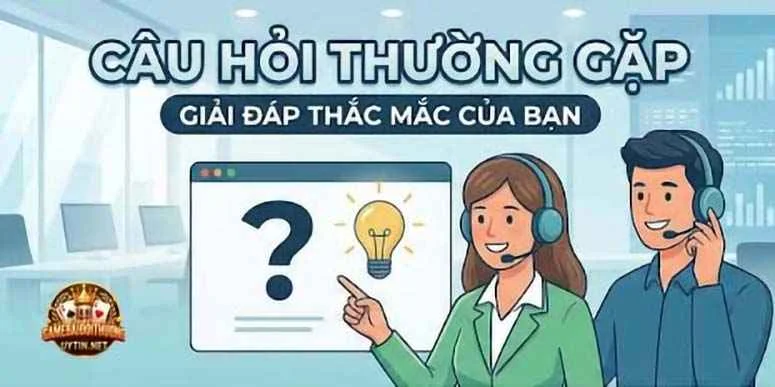 Câu hỏi thường gặp tại Gamebaidoithuonguytin.net