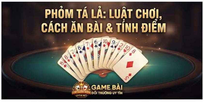 Phỏm (Tá lả): luật chơi và cách tính điểm