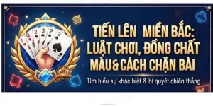 Luật chơi Tiến Lên Miền Bắc